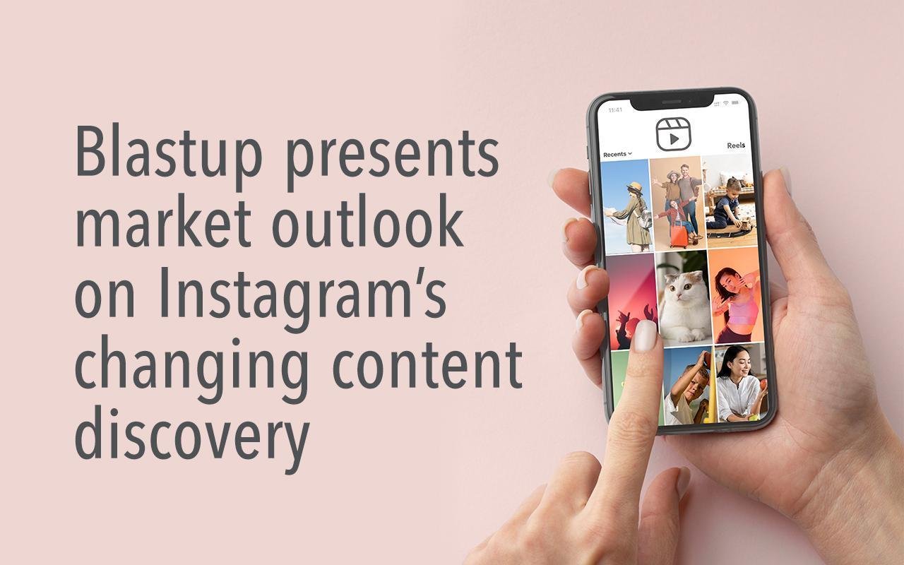 Blastup Issues Industry Update on Shifts in Instagram Content Discovery Signals